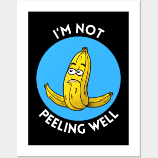 I'm Not Peeling Well | Banana Pun Posters and Art